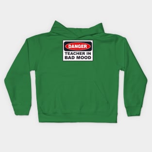 Danger! Teacher in bad mood! Kids Hoodie